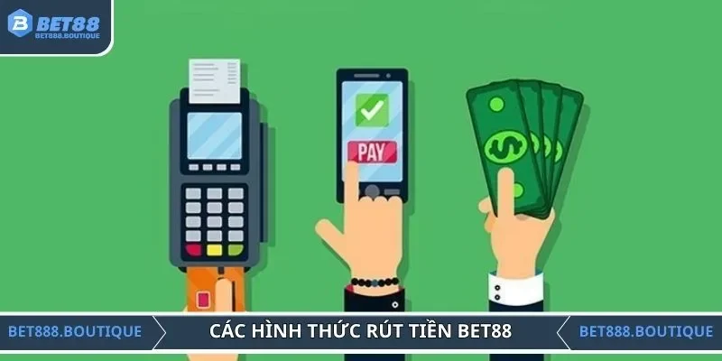 Các hình thức rút tiền được cung cấp bởi BET88