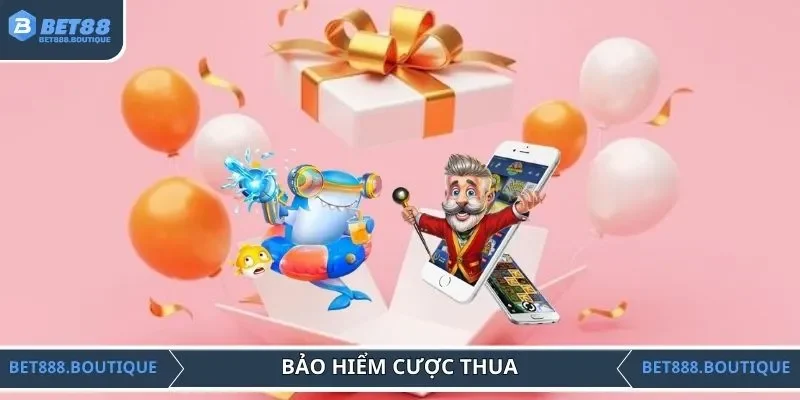 Chương trình bảo hiểm thua cược cho sảnh bắn cá và nổ hũ BET88