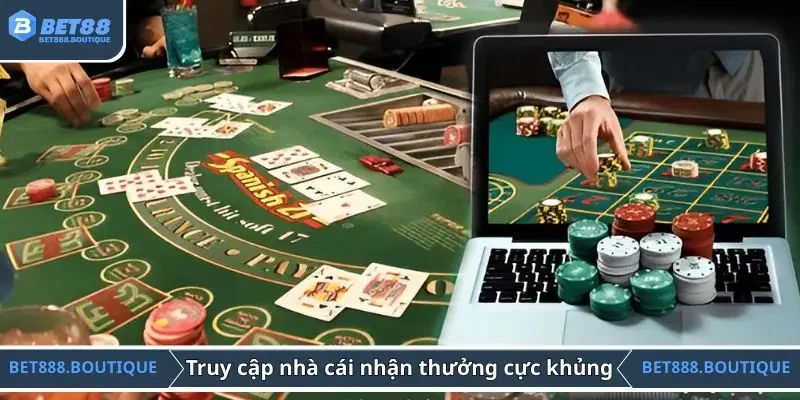 Truy cập nhà cái nhận thưởng cực khủng