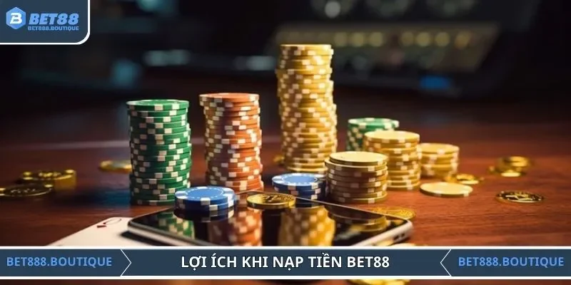 Lợi ích khi bổ sung vốn cược tại BET88