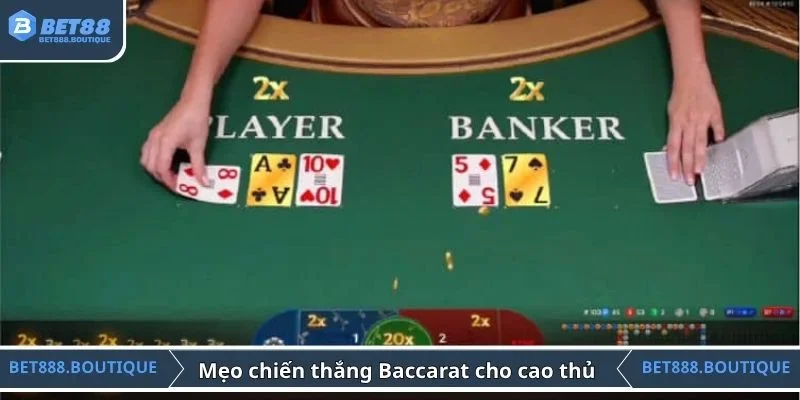 Mẹo chiến thắng game Baccarat cho cao thủ 