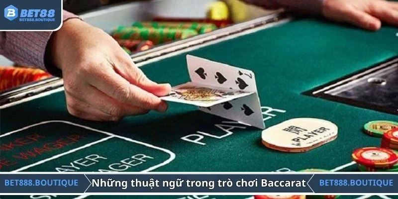 Những thuật ngữ phổ biến trong trò chơi Baccarat