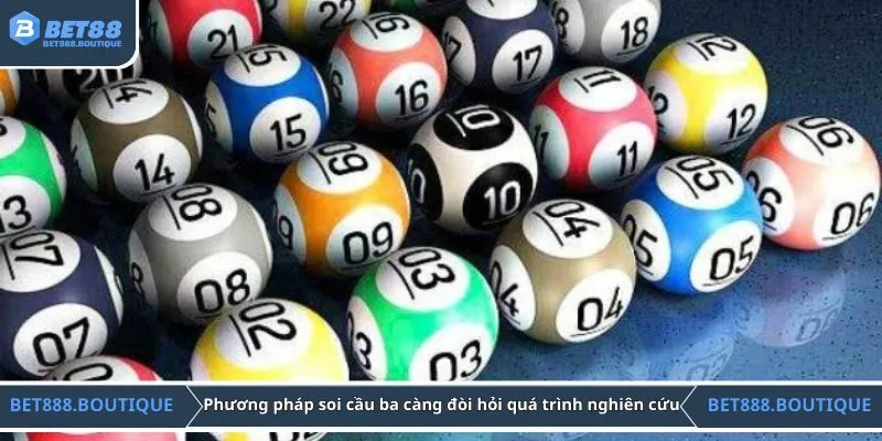 Phương pháp soi cầu ba càng đòi hỏi quá trình nghiên cứu