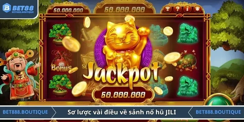 Sơ lược vài điều bạn cần biết về sảnh nổ hũ JILI
