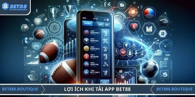 Tải app BET88 với nhiều tính năng hấp dẫn