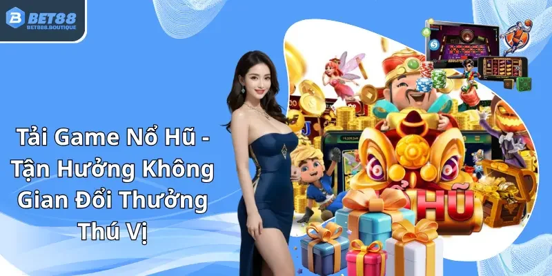 Tải game nổ hũ