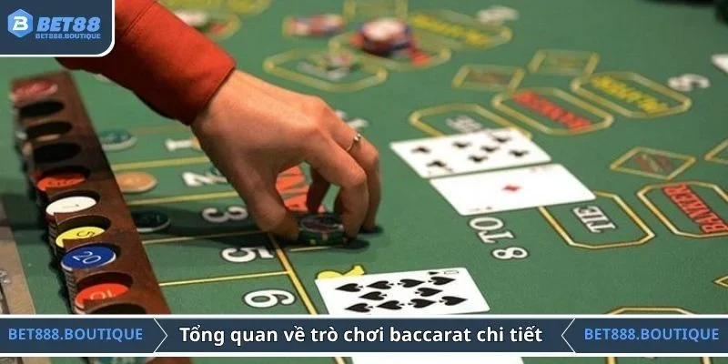 Tổng quan về trò chơi cá cược baccarat chi tiết 